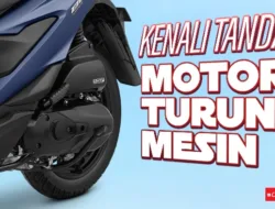 Kenali Tanda-Tanda Motor Harus Turun Mesin dan Akibatnya saat Berkendara