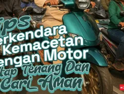 Tips Berkendara di Kemacetan dengan Motor, Tetap Tenang dan #Cari_Aman